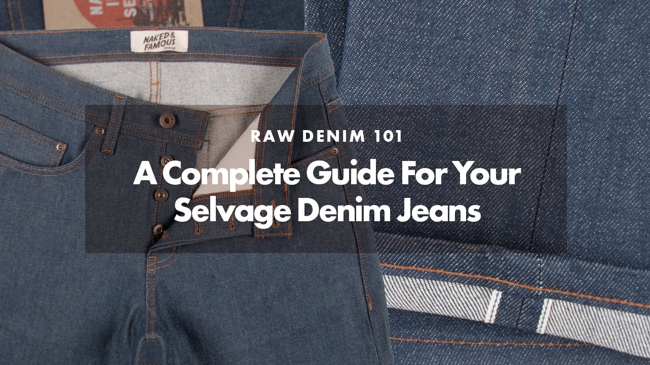 Raw Denim 101: A complete guide for your selvage denim jeans