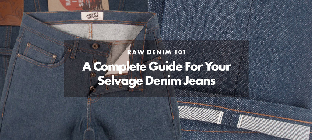 Raw Denim 101: A Complete Guide For Your Selvage Denim Jeans – Upper Park