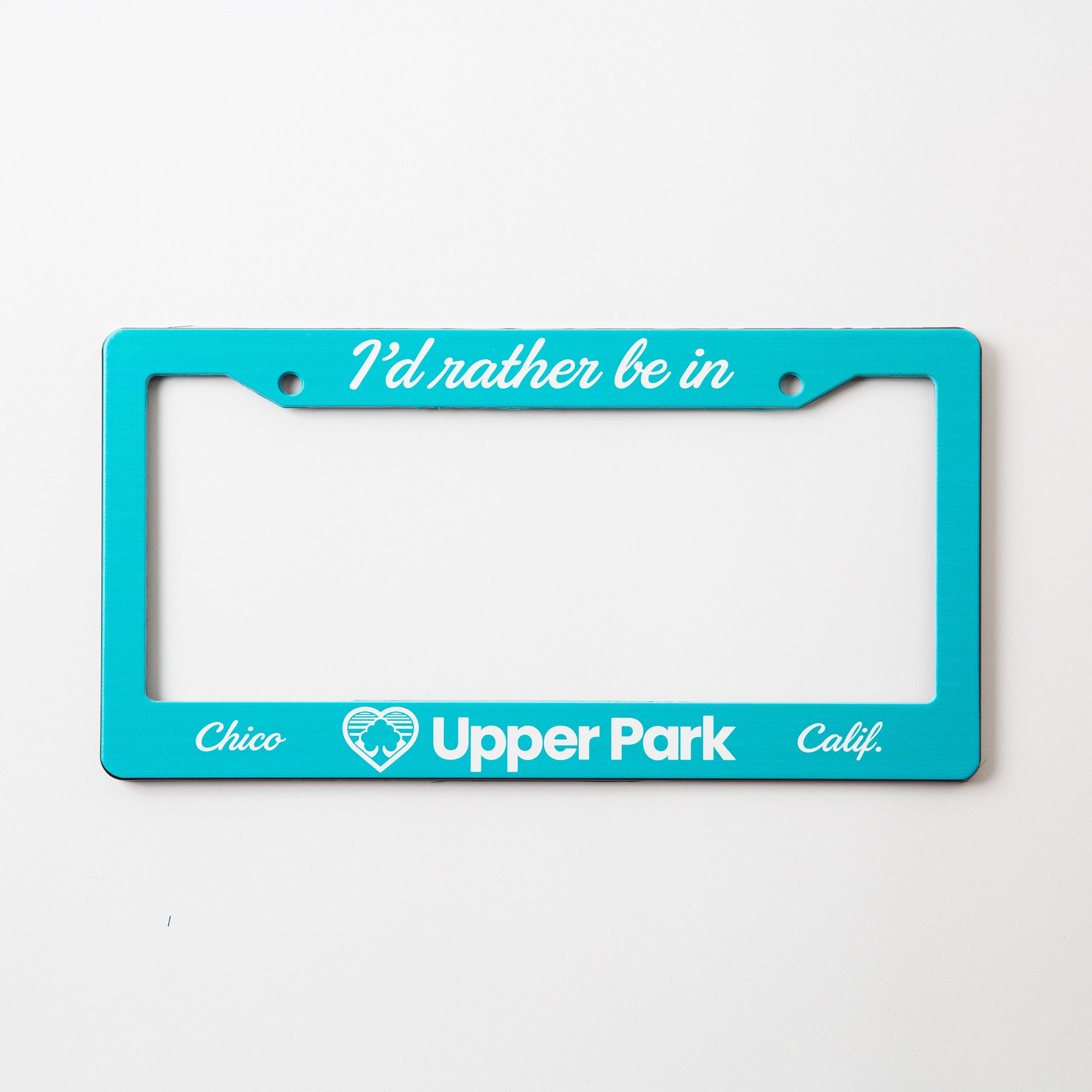 I'd Rather Be In Upper Park - Chico, California - License Plate Frame - Upper Park Clothing