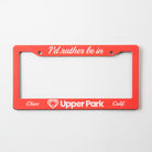 I'd Rather Be In Upper Park - Chico, California - License Plate Frame - Upper Park Clothing