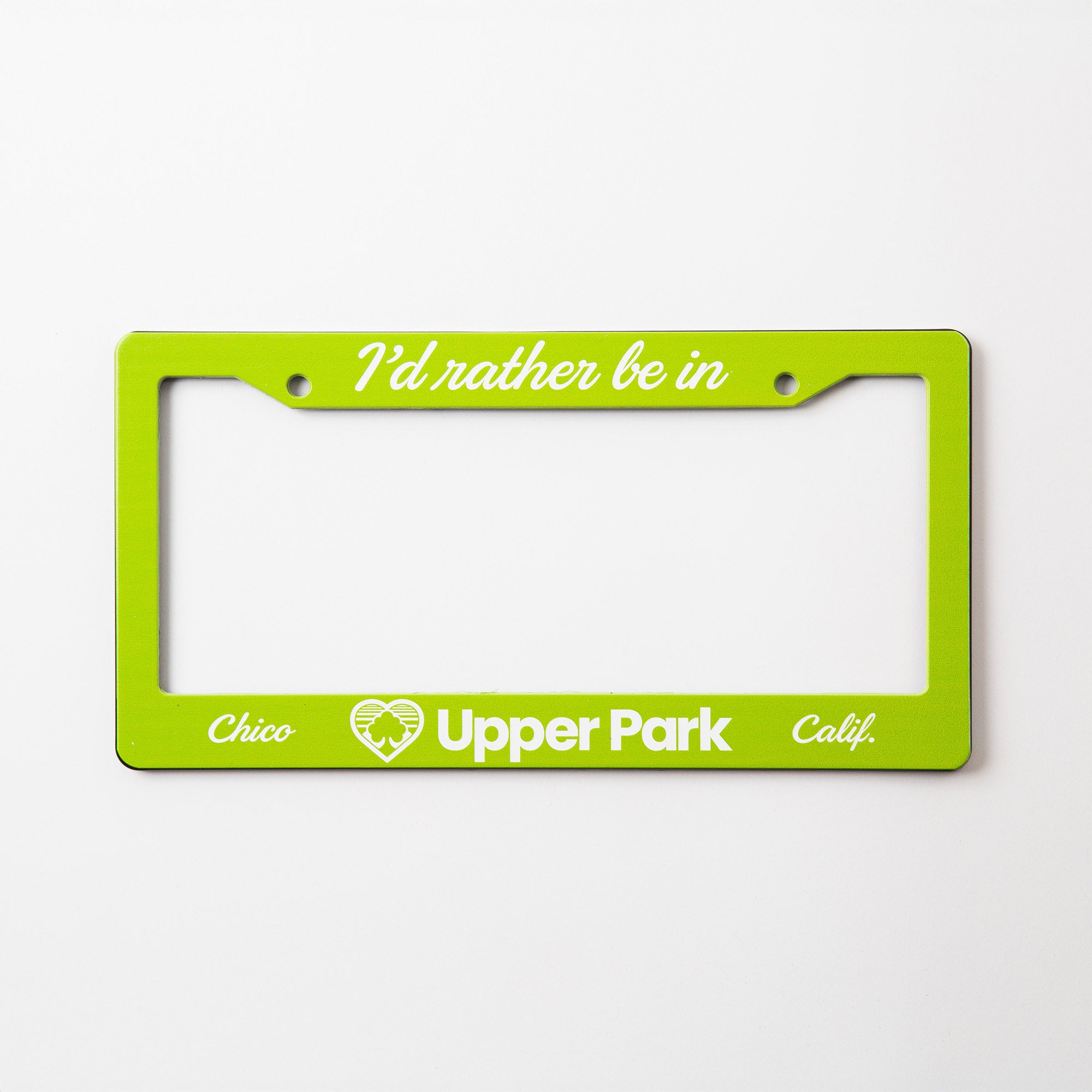 I'd Rather Be In Upper Park - Chico, California - License Plate Frame - Upper Park Clothing